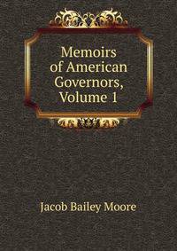 Memoirs of American Governors, Volume 1