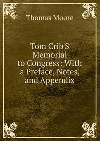 Tom Crib'S Memorial to Congress: With a Preface, Notes, and Appendix