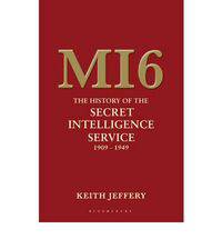 MI6: The History of the Secret Intelligence Service 1909-1949