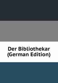 Der Bibliothekar (German Edition)