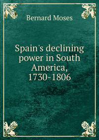 Spain's declining power in South America, 1730-1806