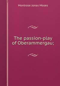 The passion-play of Oberammergau;