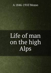 Life of man on the high Alps