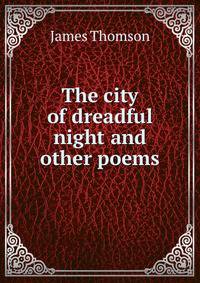 The city of dreadful night and other poems