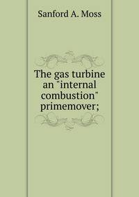 The gas turbine an "internal combustion" primemover;