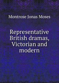Representative British dramas, Victorian and modern
