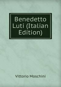 Benedetto Luti (Italian Edition)