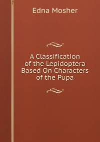 A Classification of the Lepidoptera Based On Characters of the Pupa