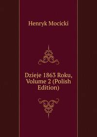 Dzieje 1863 Roku, Volume 2 (Polish Edition)
