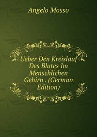 Ueber Den Kreislauf Des Blutes Im Menschlichen Gehirn . (German Edition)