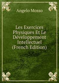 Les Exercices Physiques Et Le Developpement Intellectuel (French Edition)