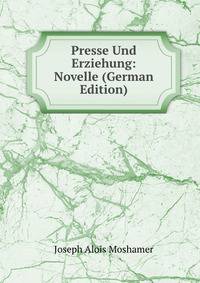 Presse Und Erziehung: Novelle (German Edition)