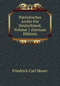 Patriotisches Archiv Fur Deutschland, Volume 1 (German Edition)