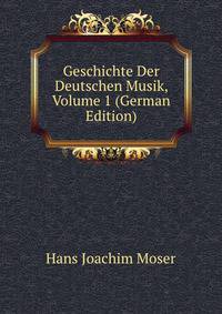 Geschichte Der Deutschen Musik, Volume 1 (German Edition)
