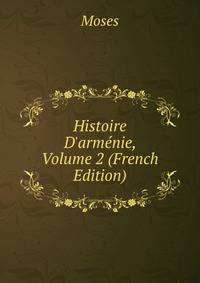 Histoire D'arm?nie, Volume 2 (French Edition)