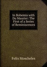 In Bohemia with Du Maurier: The First of a Series of Reminiscences