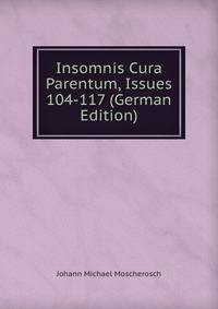 Insomnis Cura Parentum, Issues 104-117 (German Edition)