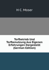 Torfbetrieb Und Torfbenutzung Aus Eigenen Erfahrungen Dargestellt (German Edition)