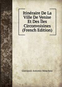 Itineraire De La Ville De Venise Et Des Iles Circonvoisines (French Edition)
