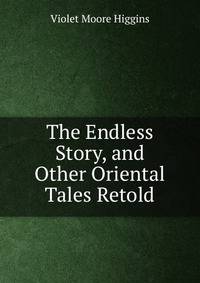 The Endless Story, and Other Oriental Tales Retold