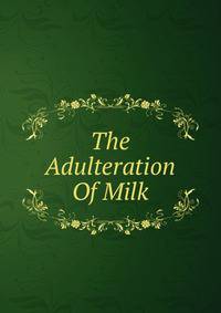 The Adulteration Of Milk