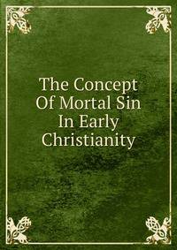 The Concept Of Mortal Sin In Early Christianity