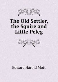 The Old Settler, the Squire and Little Peleg