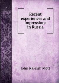 Recent experiences and impressions in Russia