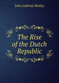 The Rise of the Dutch Republic