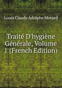 Trait? D'hygi?ne G?n?rale, Volume 1 (French Edition)