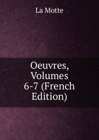 Oeuvres, Volumes 6-7 (French Edition)