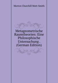 Metageometrische Raumtheorien: Eine Philosophische Untersuchung . (German Edition)