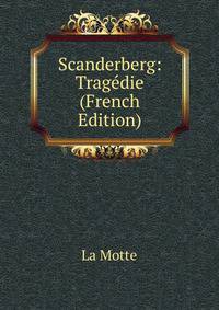 Scanderberg: Tragedie (French Edition)