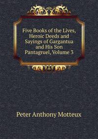 Five Books of the Lives, Heroic Deeds and Sayings of Gargantua and His Son Pantagruel, Volume 3