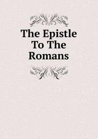 The Epistle To The Romans