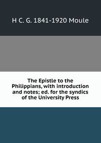 The Epistle to the Philippians, with introduction and notes; ed. for the syndics of the University Press