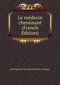 Le medecin cheminant (French Edition)