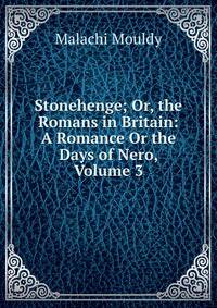 Stonehenge; Or, the Romans in Britain: A Romance Or the Days of Nero, Volume 3