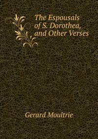 The Espousals of S. Dorothea, and Other Verses