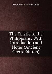 The Epistle to the Philippians: With Introduction and Notes (Ancient Greek Edition)