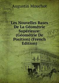 Les Nouvelles Bases De La Geometrie Superieure: (Geometrie De Position) (French Edition)