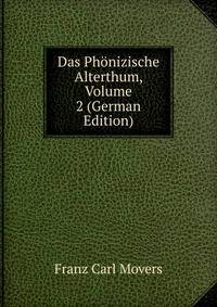 Das Phonizische Alterthum, Volume 2 (German Edition)