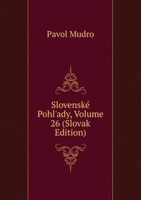 Slovensk? Pohl'ady, Volume 26 (Slovak Edition)