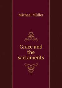 Grace and the sacraments