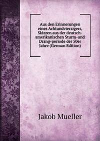 Aus den Erinnerungen eines Achtundvierzigers, Skizzen aus der deutsch-amerikanischen Sturm-und Drang-periode der 50er Jahre (German Edition)