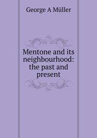 Mentone and its neighbourhood: the past and present