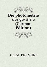 Die photometrie der gestirne (German Edition)