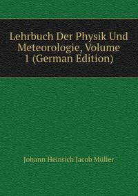 Lehrbuch Der Physik Und Meteorologie, Volume 1 (German Edition)