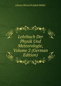 Lehrbuch Der Physik Und Meteorologie, Volume 2 (German Edition)