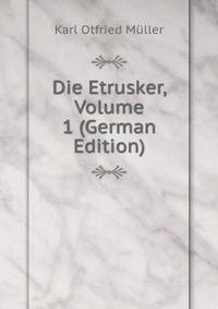 Die Etrusker, Volume 1 (German Edition)